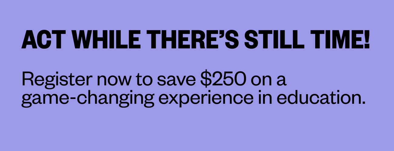 Don't miss your chance to save $250 off the walk-up rate »