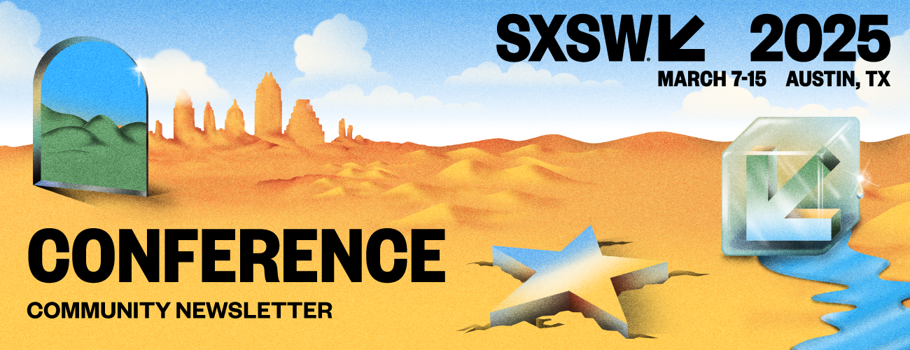 SXSW 2025 Conference Newsletter