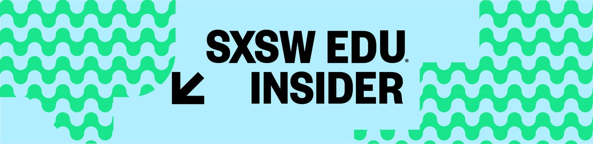 SXSW EDU | March 7-10, 2022