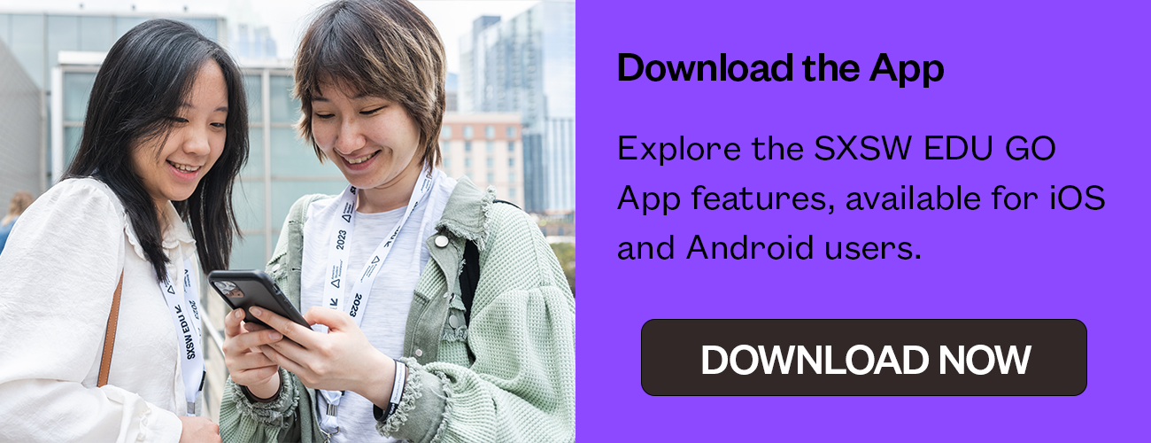 Explore the SXSW EDU GO App features, available for iOS and Android users »